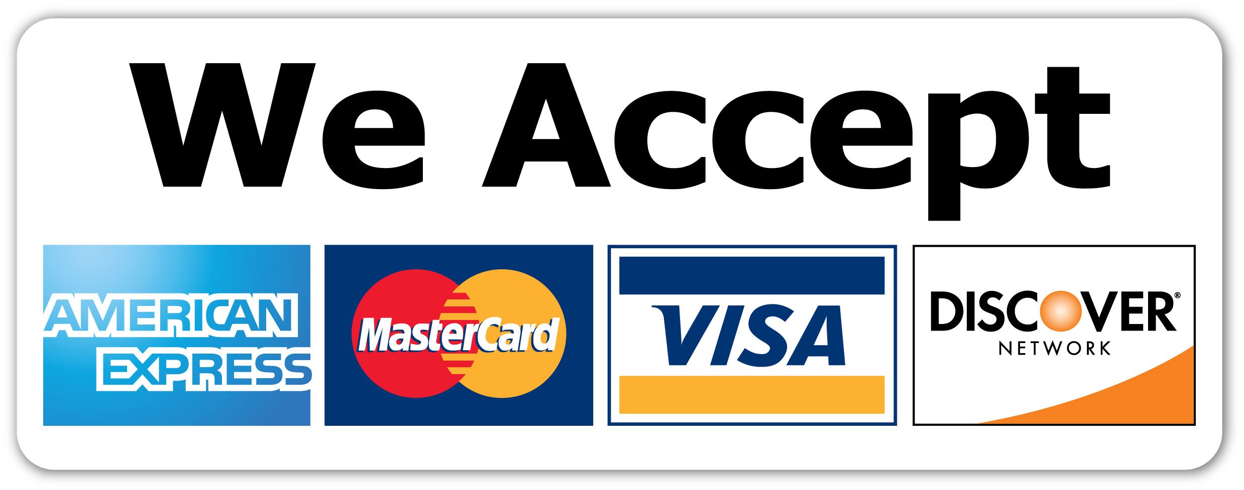 We Accept American Express, Mastercard, Visa, And Discover Network Credit Cards