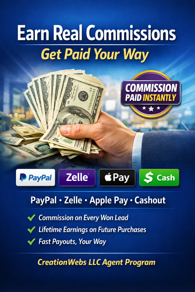 Creationwebs Llc Agent Program Ad Promoting Real Commissions Paid Instantly Via Paypal, Zelle, Apple Pay, And Cash